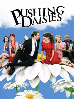  Pushing Daisies ¡Un cuento de hadas moderno con toques macabros y un reparto encantador!