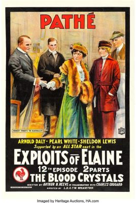  The Exploits of Elaine: A Journey into Early 20th Century Cinematic Brilliance and Vaudeville Charm!